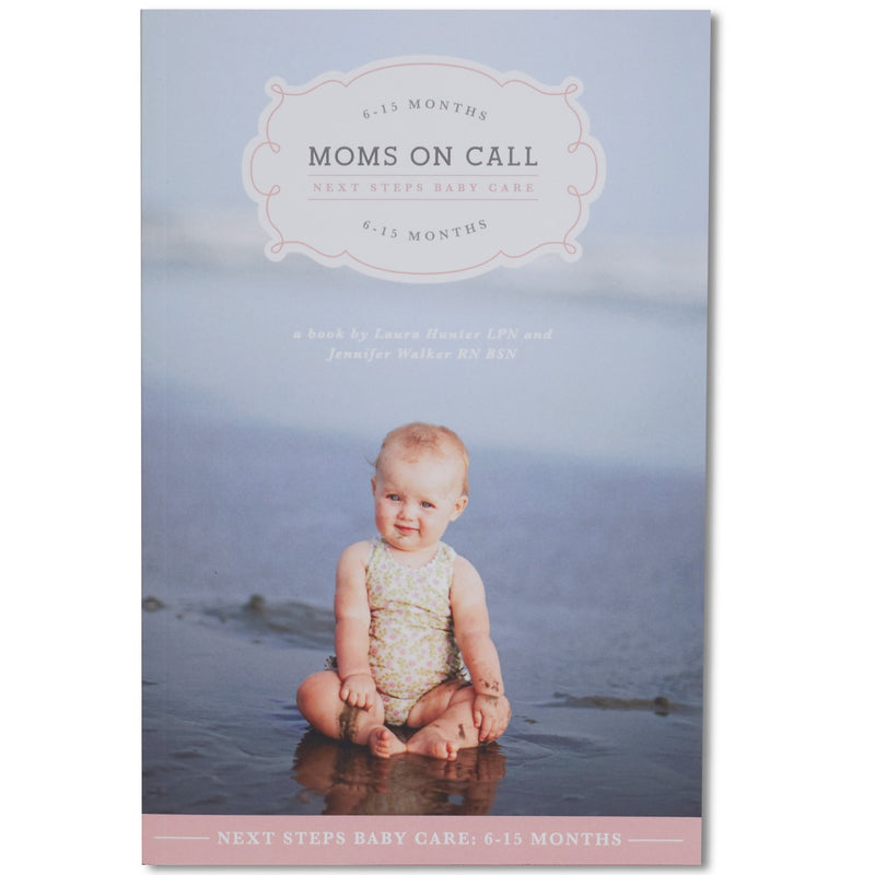 Moms on Call: Next Steps Baby Care 6-15 Months