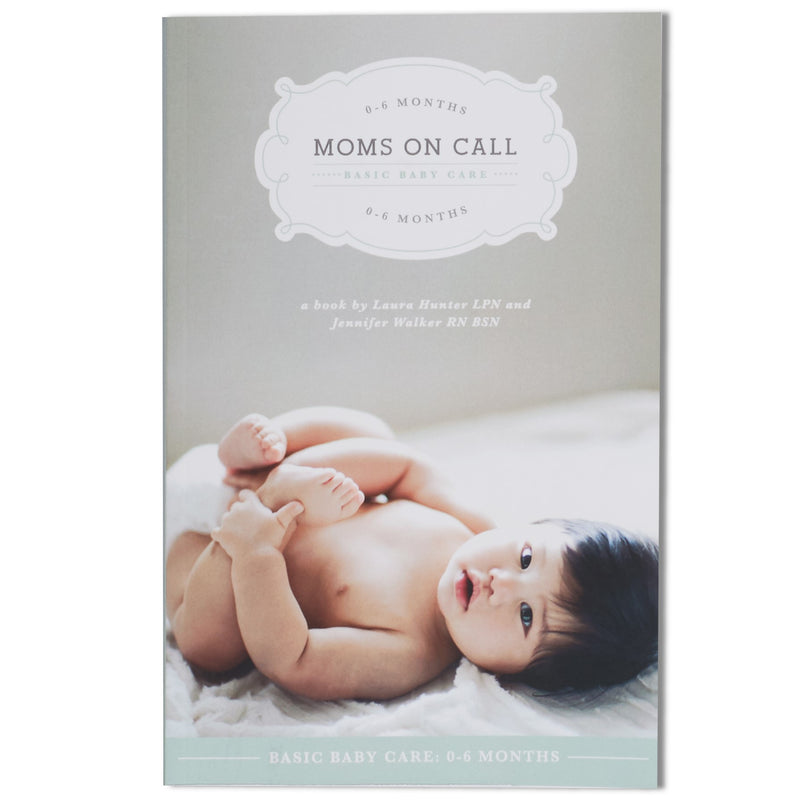 Moms on Call Basic Baby Care: 0-6 months